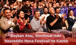 Başkan Ataç, Sivrihisar’daki Nasreddin Hoca Festivali’ne Katıldı