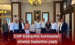 CHP Eskişehir kurmayları strateji toplantısı yaptı