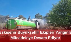 Eskişehir Büyükşehir Ekipleri Yangınla Mücadeleye Devam Ediyor