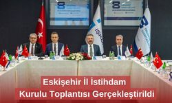 Eskişehir İl İstihdam Kurulu Toplantısı Gerçekleştirildi
