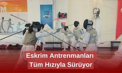 Eskrim Antrenmanları Tüm Hızıyla Sürüyor