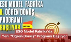 ESO Model Fabrika’da Yeni “Öğren-Dönüş” Programı Başlıyor