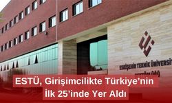 ESTÜ, Girişimcilikte Türkiye’nin İlk 25’inde Yer Aldı