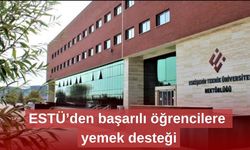 ESTÜ’den başarılı öğrencilere yemek desteği