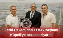 Fethi Özkara’dan EOSB Başkanı Küpeli’ye nezaket ziyareti