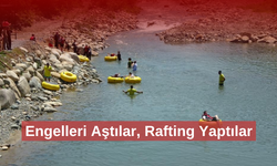 Engelsiz Rafting Etkinliği Yüzleri Güldürdü