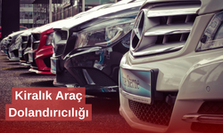 Sahte Kiralık Araç İlanlarıyla Vurgun