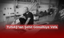 TUSAŞ’tan Şehit Muharrem Can ve Tüm Kahramanlara Veda
