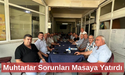 Muhtarlar buluşmasında  sorunlar masaya yatırıldı