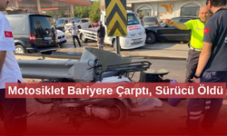 Bariyere çarpan motosikletin sürücüsü hayatını kaybetti