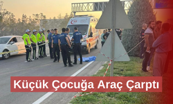 Otomobilin çarptığı çocuk hayatını kaybetti