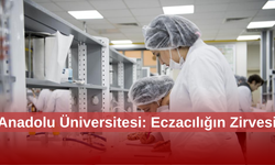 Eczacı adaylarının tercihi Anadolu Üniversitesi
