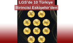 LGS’de 10 Türkiye Birincisi Eskişehir’den