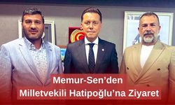Memur-Sen’den Milletvekili Hatipoğlu’na Ziyaret