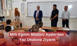 Milli Eğitim Müdürü Aydın'dan Yaz Okuluna Ziyaret
