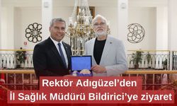 Rektör Adıgüzel’den İl Sağlık Müdürü Bildirici’ye ziyaret