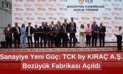 Sanayiye Yeni Güç: TCK by KIRAÇ A.Ş. Bozüyük Fabrikası Açıldı