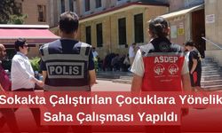 Sokakta Çalıştırılan Çocuklara Yönelik Saha Çalışması Yapıldı