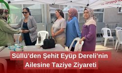 Süllü’den Şehit Eyüp Dereli’nin Ailesine Taziye Ziyareti
