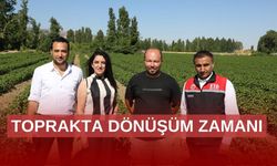 Topraklarda dönüşüm başladı