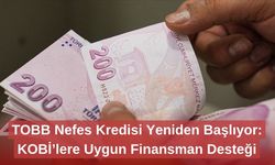 TOBB Nefes Kredisi Yeniden Başlıyor: KOBİ’lere Uygun Finansman Desteği