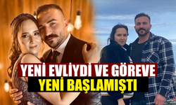 Yeni Evliydi ve Göreve Yeni Başlamıştı