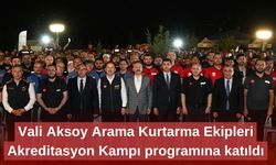 Vali Aksoy Arama Kurtarma Ekipleri Akreditasyon Kampı programına katıldı
