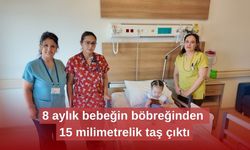 8 aylık bebeğin böbreğinden 15 milimetrelik taş çıktı