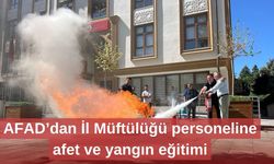 AFAD’dan İl Müftülüğü personeline afet ve yangın eğitimi