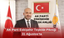 AK Parti Eskişehir Teşkilât Pikniği 31 Ağustos’ta