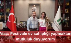 Ataç: Festivale ev sahipliği yapmaktan mutluluk duyuyorum