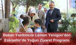 Bakan Yardımcısı Leman Yenigün’den Eskişehir’de Yoğun Ziyaret Programı
