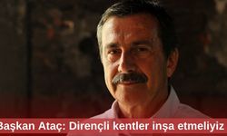 Başkan Ataç: Dirençli kentler inşa etmeliyiz