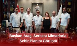 Başkan Ataç, Serbest Mimarlarla Şehir Planını Görüştü