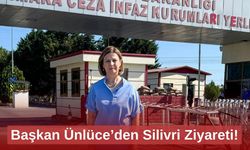 Başkan Ünlüce’den Silivri Ziyareti!
