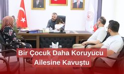 Bir Çocuk Daha Koruyucu Ailesine Kavuştu