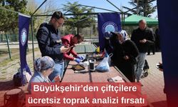 Büyükşehir’den çiftçilere ücretsiz toprak analizi fırsatı