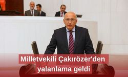 Milletvekili Çakırözer'den yalanlama geldi