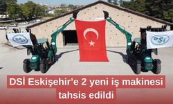 DSİ Eskişehir’e 2 yeni iş makinesi tahsis edildi