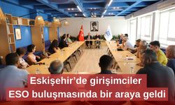 Eskişehir’de girişimciler ESO buluşmasında bir araya geldi