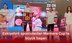 Eskişehirli sporculardan Marmara Cup’ta büyük başarı