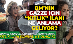 BM’nin Gazze için “kıtlık” ilanı ne anlama geliyor?