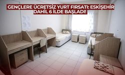 Eskişehir dahil 6 ilde ücretsiz yurt fırsatı