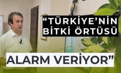 Kutoğlu'ndan endişelendiren açıklama, "Türkiye'nin bitki örtüsü alarm veriyor"