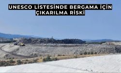 Bergama, UNESCO listesinden çıkarılma tehlikesinde