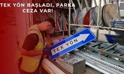 Tek yön ve park yasağı uygulamaları başladı