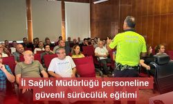İl Sağlık Müdürlüğü personeline güvenli sürücülük eğitimi
