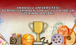 Anadolu Üniversitesi’nden Çok Yönlü Eğitimle Zirveye