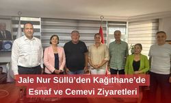 Jale Nur Süllü’den Kağıthane’de Esnaf ve Cemevi Ziyaretleri