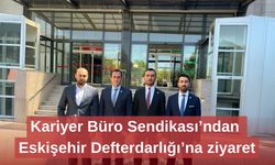 Kariyer Büro Sendikası’ndan Eskişehir Defterdarlığı’na ziyaret